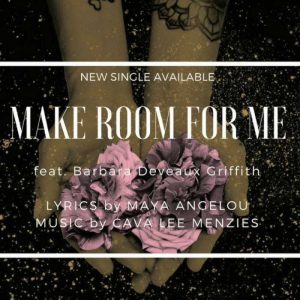 Make Room For Me feat. Barbara Deveaux Griffith - lyrics by Dr. Maya Angelou, music by Cava Lee Menzies